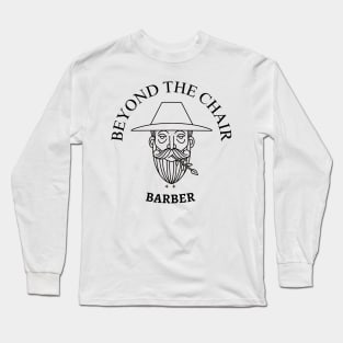 Beyond the chair ,Barber Long Sleeve T-Shirt